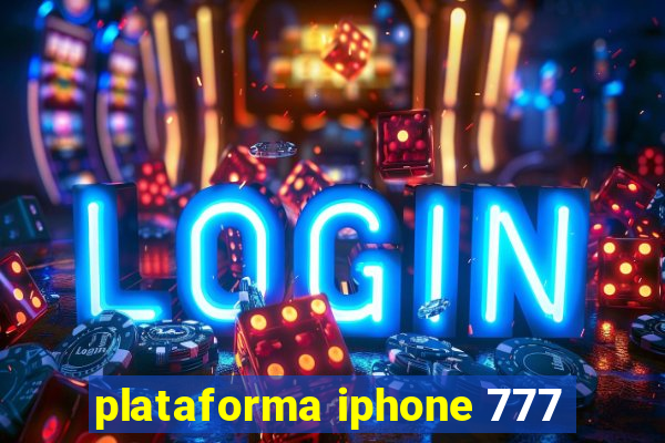 plataforma iphone 777